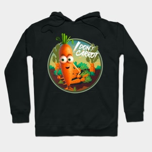 I Don't Carrot All Hoodie